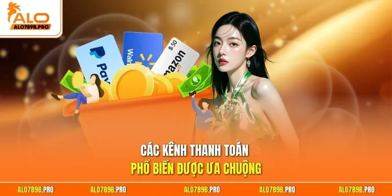 Các kênh thanh toán phổ biến được ưa chuộng