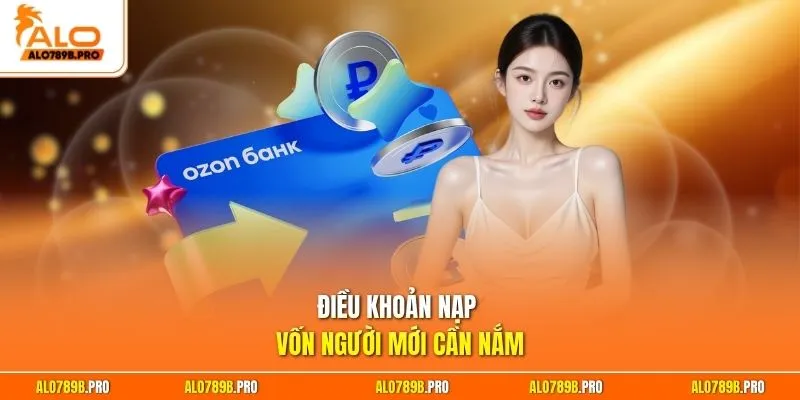 Điều khoản nạp vốn người mới cần nắm