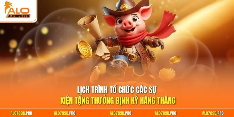 Lịch trình tổ chức các sự kiện tặng thưởng định kỳ hàng tháng