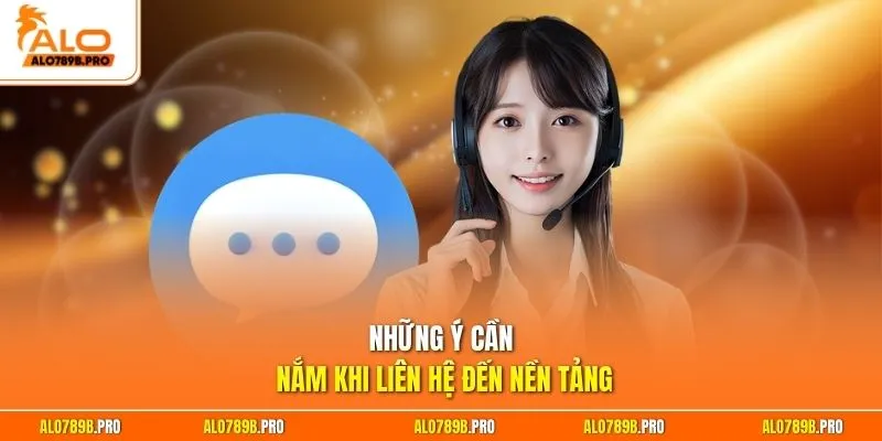 Những ý cần nắm khi liên hệ đến nền tảng